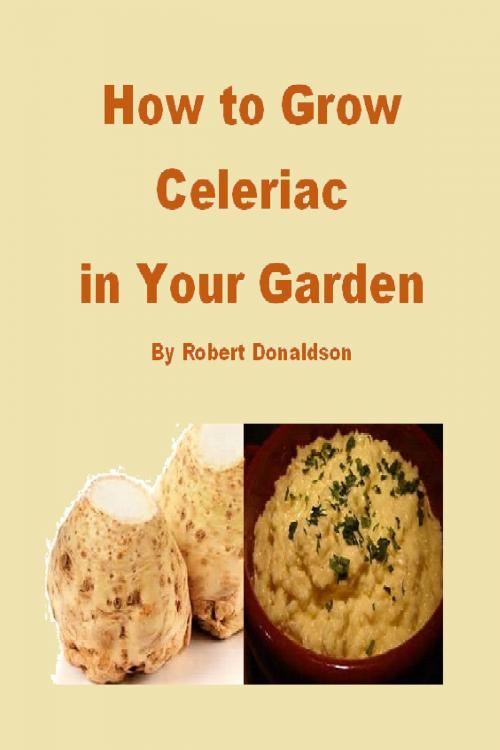 Cover of the book How to Grow Celeriac in Your Garden by Robert Donaldson, Robert Donaldson
