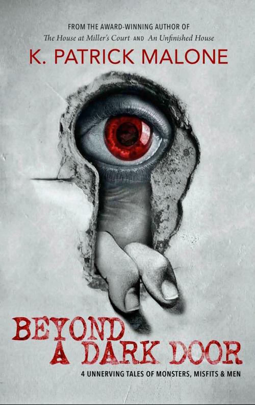 Cover of the book Beyond a Dark Door by K. Patrick Malone, A-Argus Better Book Publishers