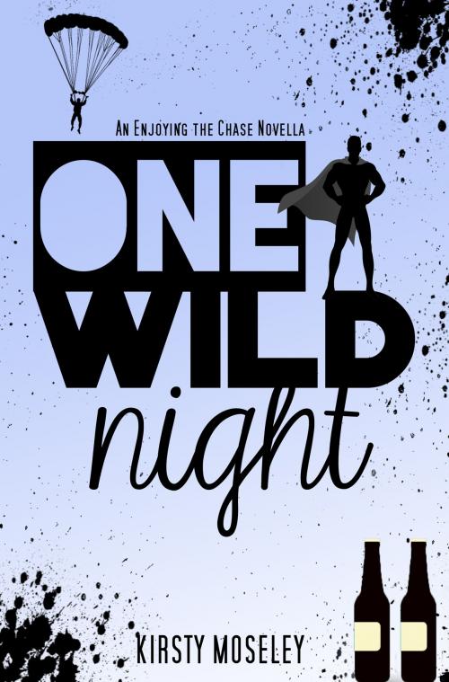 Cover of the book One Wild Night [Enjoying the Chase Novella] by Kirsty Moseley, Kirsty Moseley
