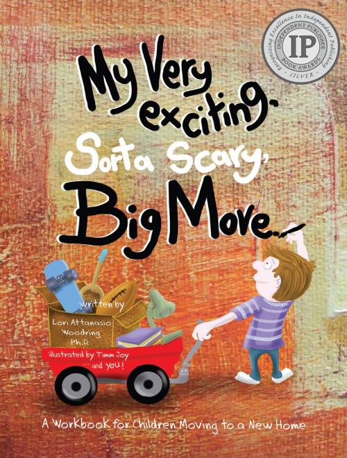 Cover of the book My Very Exciting, Sorta Scary, Big Move: A Workbook for Children Moving to a New Home by Lori Attanasio Woodring, PhD, Lori Attanasio Woodring, PhD