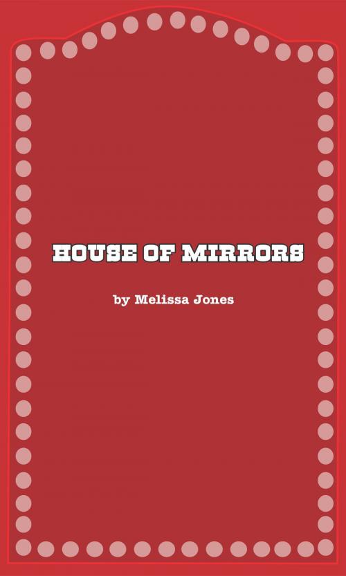 Cover of the book House of Mirrors by Melissa Jones, Shh Publishing