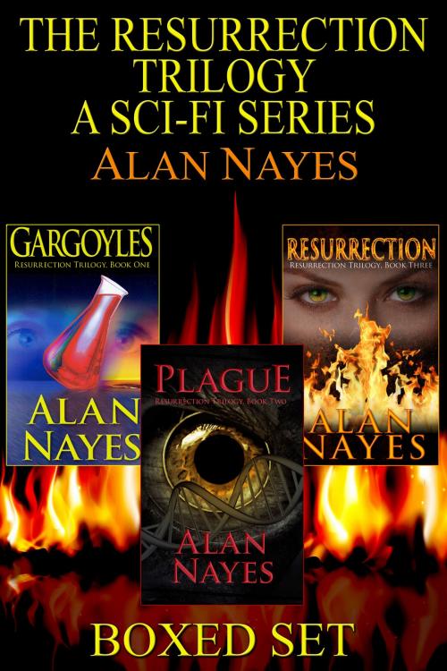 Cover of the book Resurrection Trilogy Boxed Set: Gargoyles, Plague, Resurrection by Alan Nayes, Alan Nayes