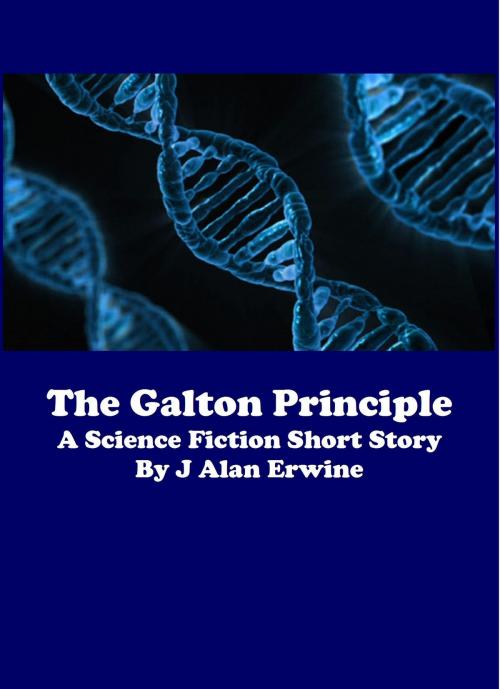 Cover of the book The Galton Principle by J Alan Erwine, J Alan Erwine