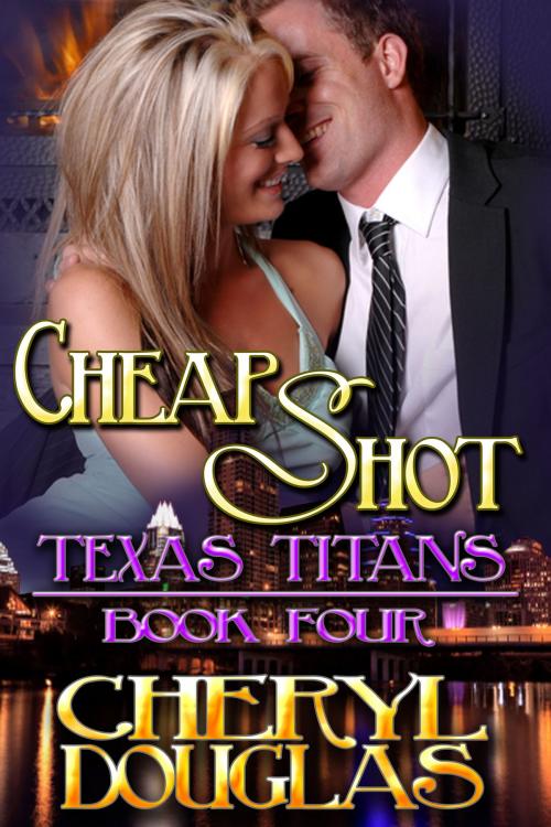 Cover of the book Cheap Shot (Texas Titans #4) by Cheryl Douglas, Cheryl Douglas