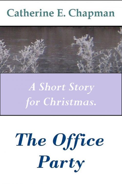 Cover of the book The Office Party by Catherine E. Chapman, Catherine E. Chapman