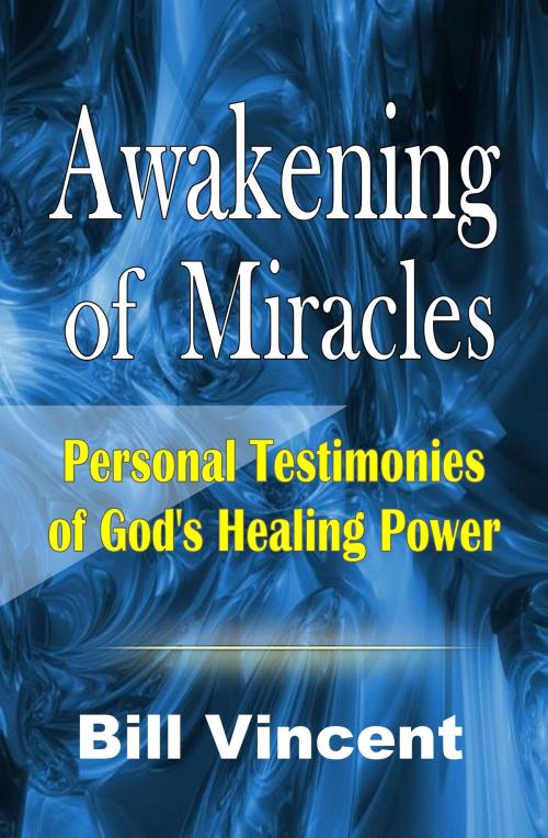 Cover of the book Awakening of Miracles by Bill Vincent, Revival Waves of Glory Books & Publishing