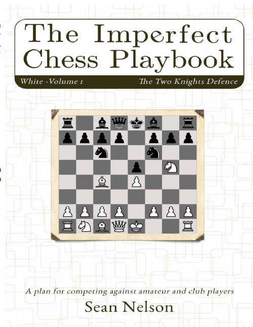 Cover of the book The Imperfect Chess Playbook Volume 1 by Sean Nelson, Lulu.com