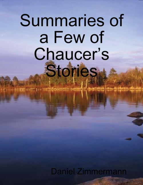 Cover of the book Summaries of a Few of Chaucer’s Stories by Daniel Zimmermann, Lulu.com