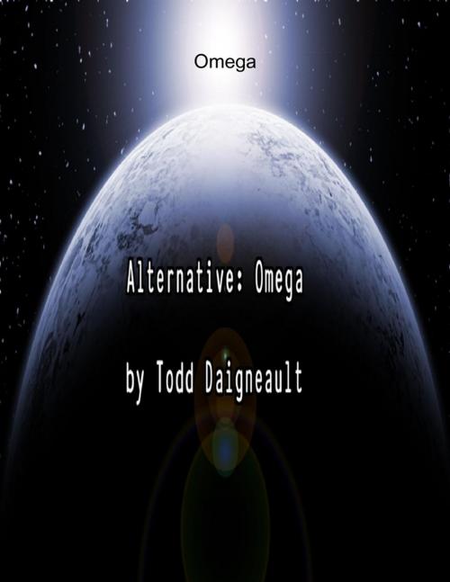 Cover of the book Alternative: Omega by Todd Daigneault, Lulu.com