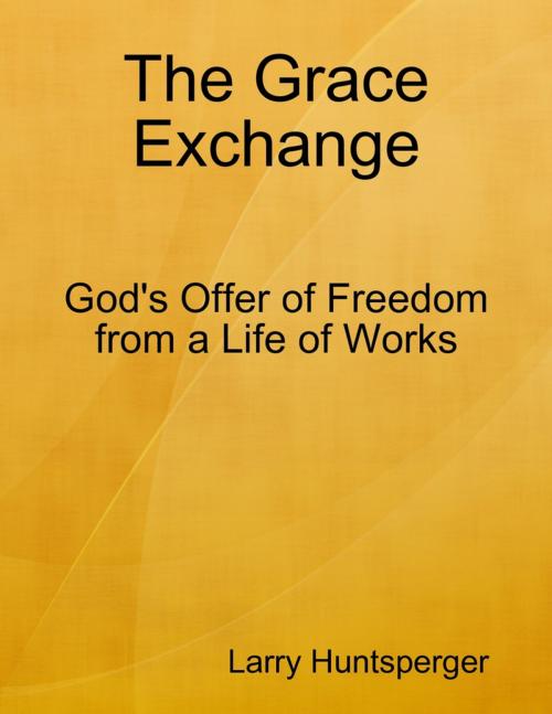 Cover of the book The Grace Exchange by Larry Huntsperger, Lulu.com