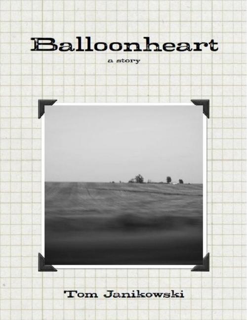 Cover of the book Balloonheart by Tom Janikowski, Lulu.com