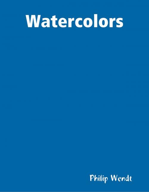 Cover of the book Watercolors by Philip Wendt, Lulu.com