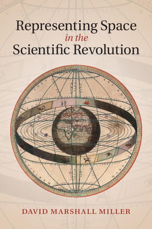 Cover of the book Representing Space in the Scientific Revolution by David Marshall Miller, Cambridge University Press