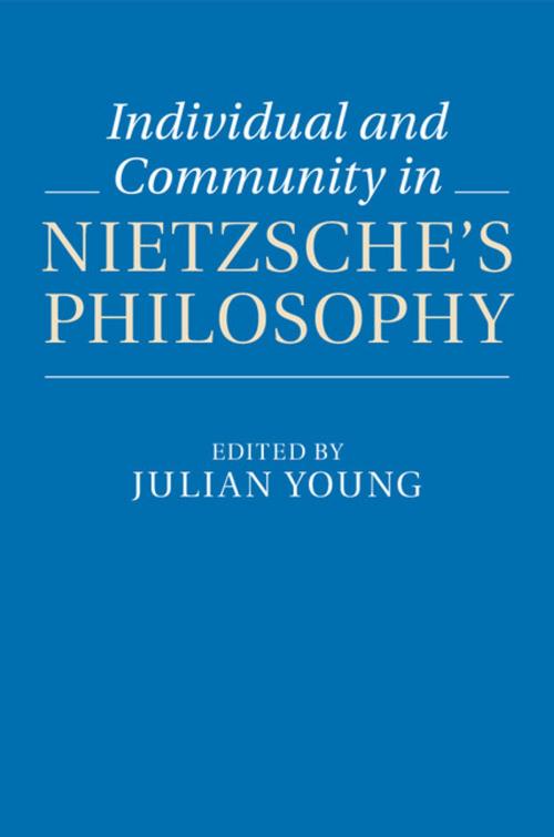 Cover of the book Individual and Community in Nietzsche's Philosophy by , Cambridge University Press