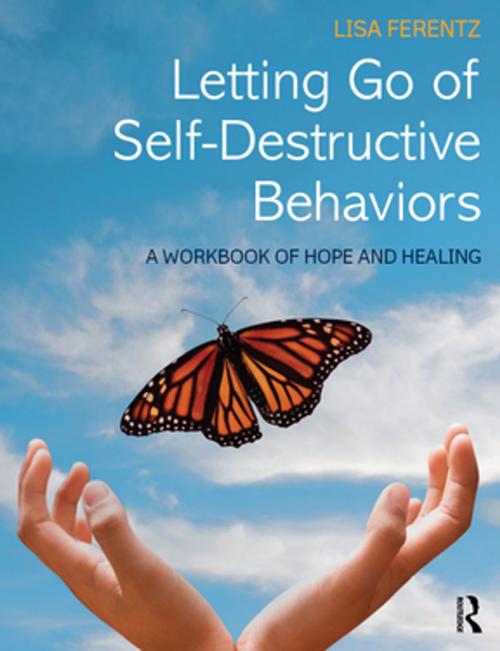 Cover of the book Letting Go of Self-Destructive Behaviors by Lisa Ferentz, Taylor and Francis