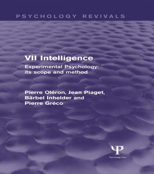 Cover of the book Experimental Psychology Its Scope and Method: Volume VII (Psychology Revivals) by Pierre Oléron, Jean Piaget, Bärbel Inhelder, Pierre Gréco, Taylor and Francis