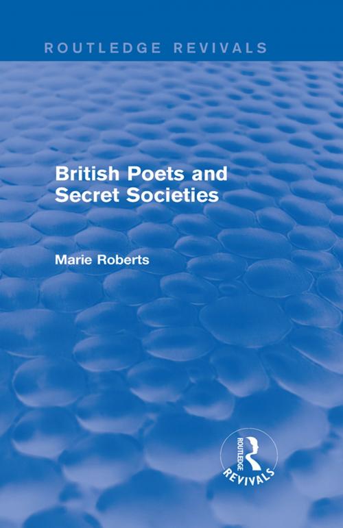 Cover of the book British Poets and Secret Societies (Routledge Revivals) by Marie Mulvey-Roberts, Taylor and Francis