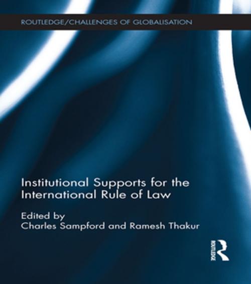 Cover of the book Institutional Supports for the International Rule of Law by , Taylor and Francis