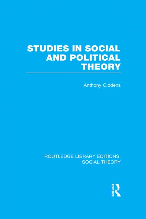 Cover of the book Studies in Social and Political Theory (RLE Social Theory) by Anthony Giddens, Taylor and Francis