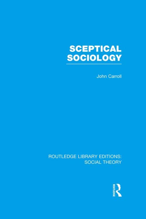 Cover of the book Sceptical Sociology (RLE Social Theory) by John Carroll, Taylor and Francis