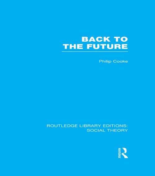 Cover of the book Back to the Future (RLE Social Theory) by Philip Cooke, Taylor and Francis