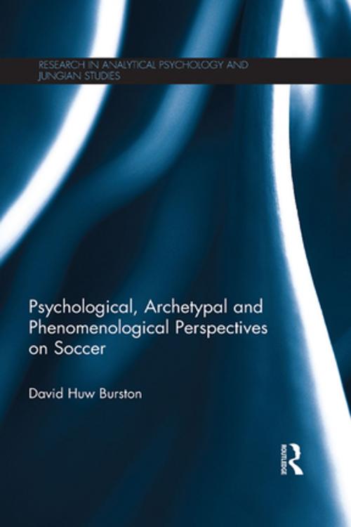 Cover of the book Psychological, Archetypal and Phenomenological Perspectives on Soccer by David Huw Burston, Taylor and Francis