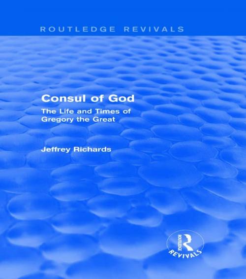 Cover of the book Consul of God (Routledge Revivals) by Jeffrey Richards, Taylor and Francis