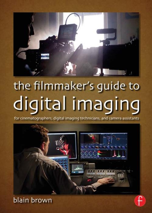 Cover of the book The Filmmaker’s Guide to Digital Imaging by Blain Brown, Taylor and Francis