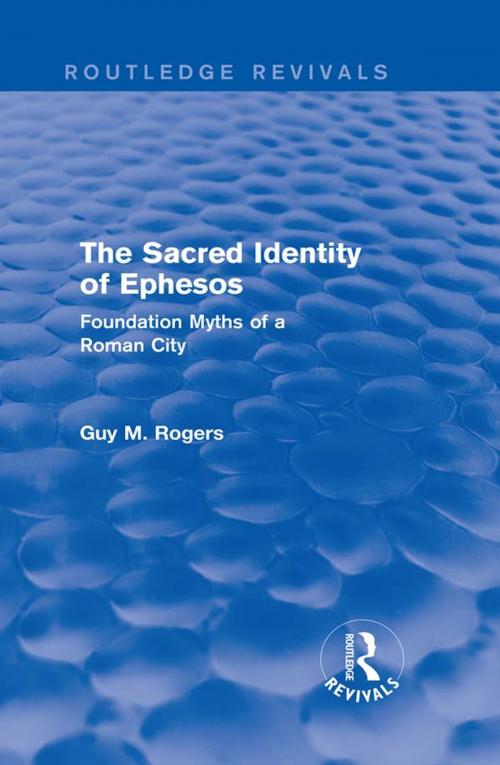 Cover of the book The Sacred Identity of Ephesos (Routledge Revivals) by Guy Maclean Rogers, Taylor and Francis