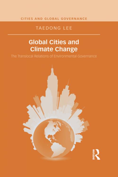 Cover of the book Global Cities and Climate Change by Taedong Lee, Taylor and Francis