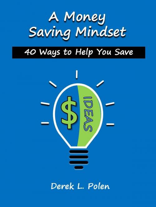 Cover of the book A Money Saving Mindset by Derek Polen, Goal Line Group LLC