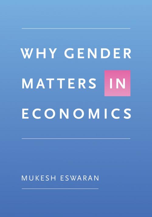 Cover of the book Why Gender Matters in Economics by Mukesh Eswaran, Princeton University Press
