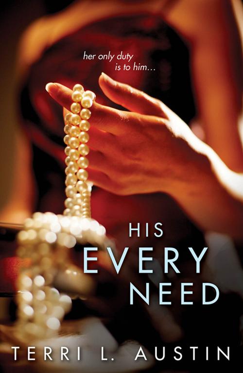 Cover of the book His Every Need by Terri Austin, Sourcebooks
