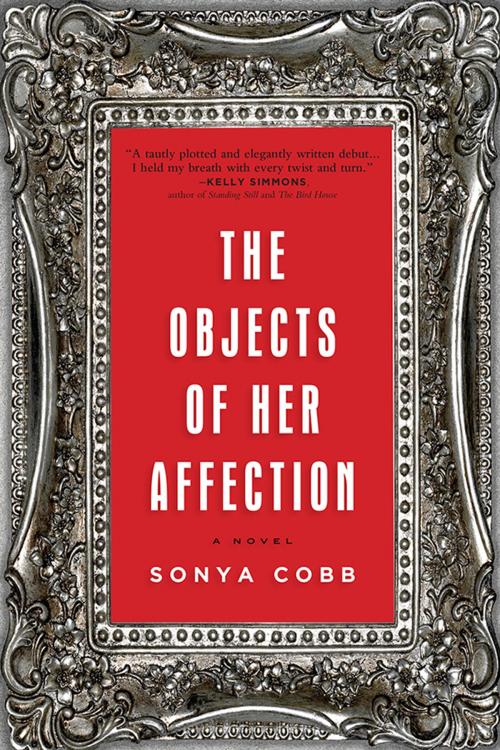 Cover of the book The Objects of Her Affection by Sonya Cobb, Sourcebooks