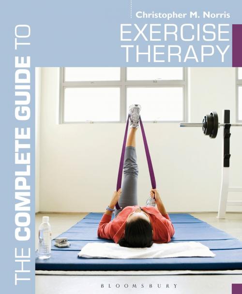 Cover of the book The Complete Guide to Exercise Therapy by Christopher M. Norris, Bloomsbury Publishing