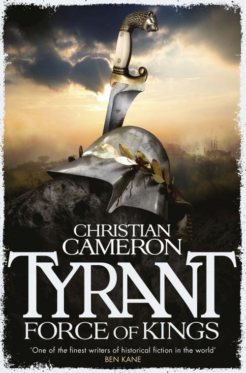 Cover of the book Tyrant: Force of Kings by Christian Cameron, Orion Publishing Group