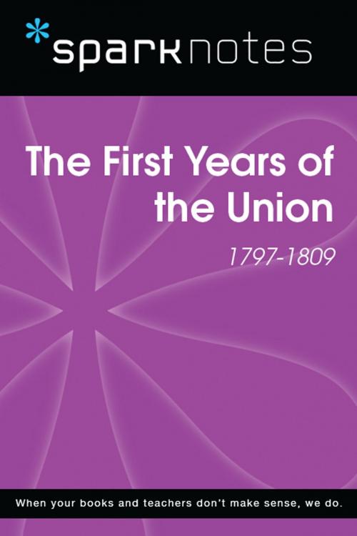 Cover of the book The First Years of the Union (1797-1809) (SparkNotes History Note) by SparkNotes, Spark
