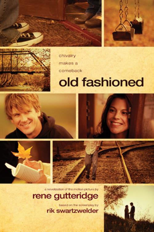 Cover of the book Old Fashioned by Rene Gutteridge, Old is New, LLC, Rik Swartzwelder, Tyndale House Publishers, Inc.