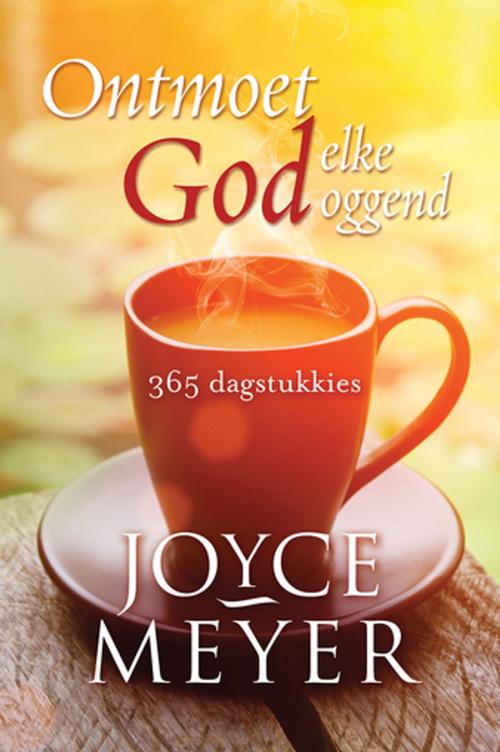 Cover of the book Ontmoet God elke oggend (eBoek) by Joyce Meyer, Christian Art Distributors Pty Ltd