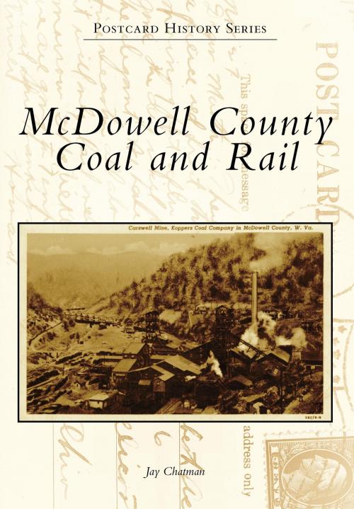 Cover of the book McDowell County Coal and Rail by Jay Chatman, Arcadia Publishing Inc.