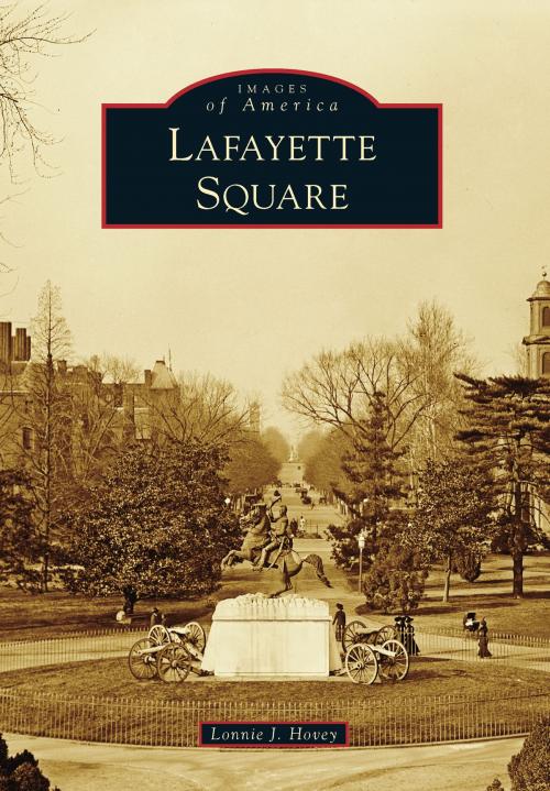 Cover of the book Lafayette Square by Lonnie J. Hovey, Arcadia Publishing Inc.