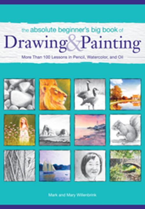 Cover of the book The Absolute Beginner's Big Book of Drawing and Painting by Mark Willenbrink, Mary Willenbrink, F+W Media