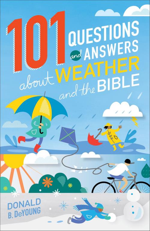 Cover of the book 101 Questions and Answers about Weather and the Bible by Donald B. DeYoung, Baker Publishing Group