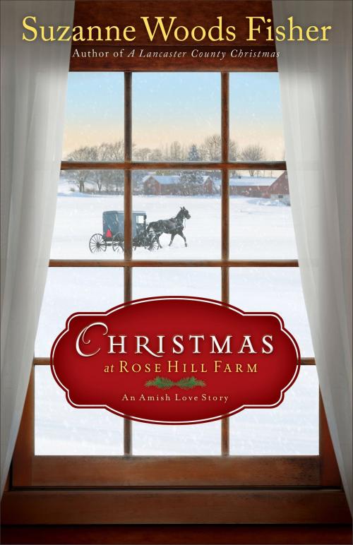 Cover of the book Christmas at Rose Hill Farm by Suzanne Woods Fisher, Baker Publishing Group