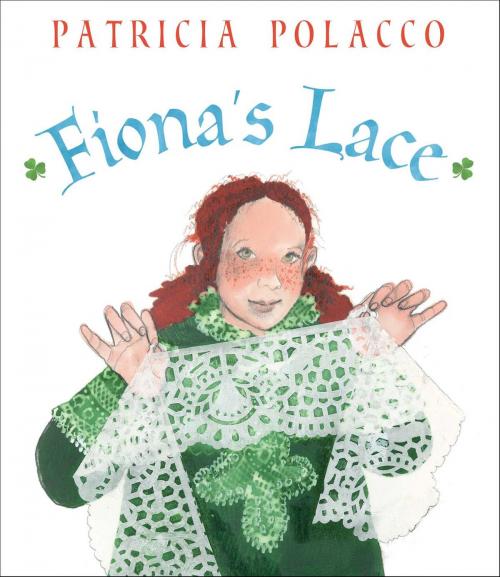Cover of the book Fiona's Lace by Patricia Polacco, Simon & Schuster/Paula Wiseman Books