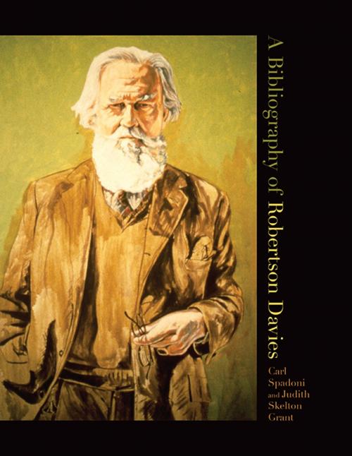 Cover of the book A Bibliography of Robertson Davies by Carl Spadoni, Judith Skelton Grant, University of Toronto Press, Scholarly Publishing Division