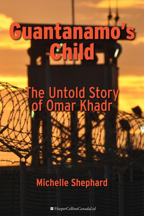 Cover of the book Guantanamo's Child by Michelle Shephard, HarperCollins Publishers