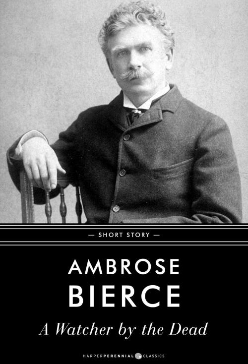 Cover of the book A Watcher By The Dead by Ambrose Bierce, HarperPerennial Classics