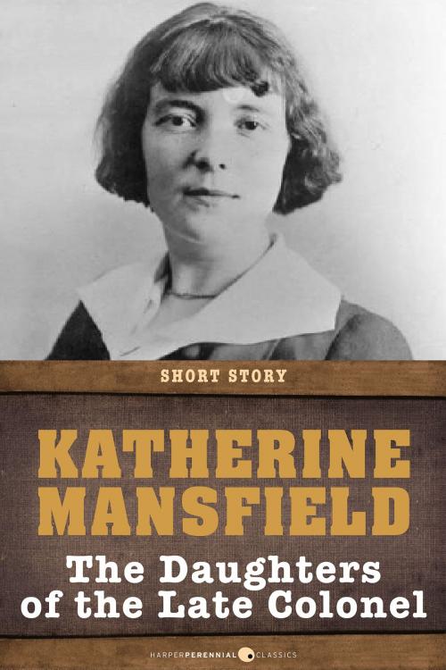 Cover of the book The Daughters Of The Late Colonel by Katherine Mansfield, HarperPerennial Classics