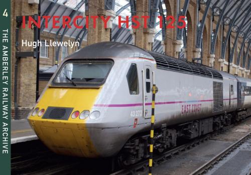 Cover of the book Intercity HST 125 by Hugh Llewelyn, Amberley Publishing